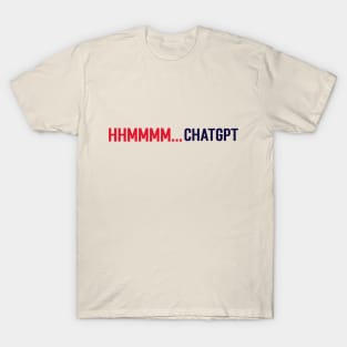 Hhmmmm...Chatgpt T-Shirt